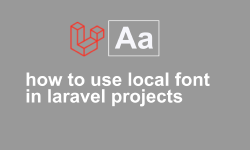 Featured image of post How to Use Local Font in Laravel Project