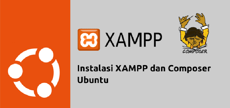 Featured image of post Cara Install Xampp dan Composer pada Ubuntu atau Distribusi Linux Lainnya