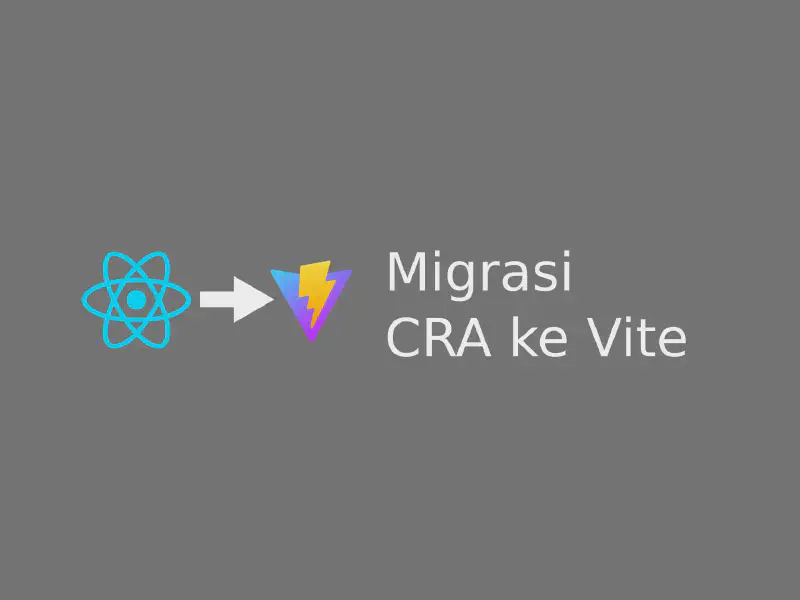 Featured image of post Migrasi Dari Create React App Ke Vite